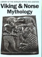 Viking and Norse Mythology (Library of the World's Myths and Legends) 0760701938 Book Cover