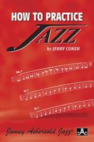 How to practice jazz 1562240013 Book Cover