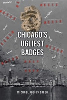 Chicago's Ugliest Badges 196007590X Book Cover