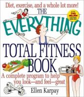 The Everything Total Fitness Book (Everything) 1580623182 Book Cover