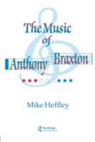 The Music of Anthony Braxton: (Contributions to the Study of Music and Dance) 093501618X Book Cover