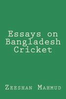 Essays on Bangladesh Cricket 1539338258 Book Cover