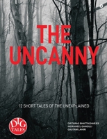 THE UNCANNY: 12 SHORT TALES OF THE UNEXPLAINED B0BF3GJ178 Book Cover