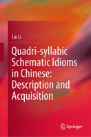 Quadri-syllabic Schematic Idioms in Chinese: Description and Acquisition 981197201X Book Cover
