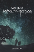 Sue�os Fragmentados: Wolf heart ( segunda edici�n) 1688803955 Book Cover