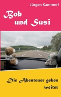 Bob und Susi: Die Abenteuer gehen weiter (German Edition) 3749499047 Book Cover