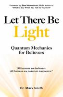 Let There Be Light: Quantum Mechanics for Believers 0966170962 Book Cover