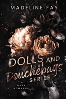 Dolls and Douchebags: The Complete Dark Romance Collection: A Reverse Harem Dark Romance Omnibus: The Complete Dark Romance Collection: A Bully Dark Romance Omnibus B0GWQ2FKTZ Book Cover