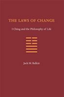 The Laws of Change: I Ching and the Philosophy of Life 0984253718 Book Cover