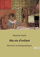Ma vie d'enfant: Mémoires autobiographiques B0BQTYG4J6 Book Cover