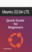 Ubuntu 22.04: Quick Guide for Beginners B0BJYSM85W Book Cover