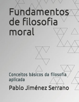 Fundamentos de filosofia moral: Conceitos b�sicos da filosofia aplicada 8591892313 Book Cover