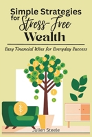 Simple Strategies for Stress-Free Wealth: Easy Financial Wins for Everyday Success B0DZKNSLK4 Book Cover