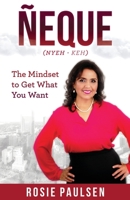 Ñeque: The Mindset to Get What You Want 1736990403 Book Cover