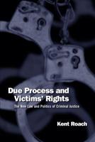 Due Process and Victims' Rights: The New Law and Politics of Criminal Justice 0802079016 Book Cover
