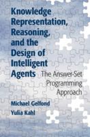 Knowledge Representation, Reasoning, and the Design of Intelligent Agents 1107029562 Book Cover