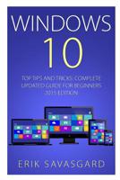 Windows 10: Top Tips and Tricks - Complete Update Guide For Beginners 2015 Edition 1517063205 Book Cover