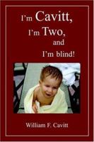 I'm Cavitt, I'm Two, and I'm blind! 1420819143 Book Cover