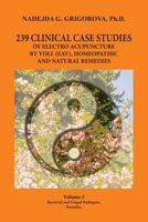 239 Clinical Case Studies of Electro Acupuncture by Voll (Eav), Homeopathic and Natural Remedies: Volume 2. Bacterial and Fungal Pathogens. Parasites. 0985439041 Book Cover
