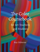 The Color Coursebook: for Art Teachers and Students 1716604362 Book Cover