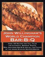 John Willingham's World Champion Bar-B-q: Over 150 Recipes And Tall Tales For Authentic... 0688132871 Book Cover