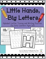 Little Hands, Big Letters: Alphabet Letter Tracing and Writing Practice for Early Learners Ages 3-5 B0GKVBK443 Book Cover