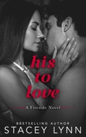 His To Love: A Small Town, Second-Chance Romance (A Fireside Novel) B0CNSV7Q49 Book Cover