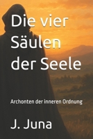 Die vier Säulen der Seele: Archonten der inneren Ordnung (German Edition) B0FQ3YXS2M Book Cover