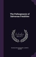 The Pathogenesis of Salvarsan Fatalities 1120913098 Book Cover