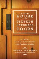 The House with Sixteen Handmade Doors: A Tale of Architectural Choice and Craftsmanship 0393242048 Book Cover