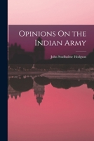 Opinions On the Indian Army 1018423966 Book Cover