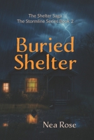 Buried Shelter: He weathered the storm. She became it. (The Stormline Series) B0G2LSQYG8 Book Cover