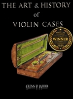 The Art & History of Violin Cases B0DVD7WZ4J Book Cover