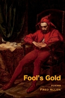Fool's Gold: Poems 1716366275 Book Cover
