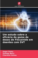 Um estudo sobre a eficácia da gama de doses de Flecainide em doentes com SVT 6205353709 Book Cover