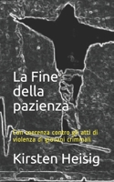 La fine della pazienza: Con coerenza contro gli atti di violenza di giovani criminali (Italian Edition) B089M59VHV Book Cover