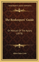 The Beekeeper's Guide: Or Manual Of The Apiary 1165798530 Book Cover