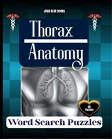 Thorax | Anatomy Word Search Puzzle: 7.5" x 9.25" (19.05 x 23.5 cm) | 50 Puzzles | With Solution keys | Medical Vocabulary Activity for Students, Nurses, and Healthcare Professionals 1972892207 Book Cover