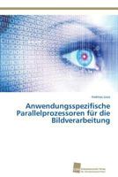 Anwendungsspezifische Parallelprozessoren für die Bildverarbeitung 3838138589 Book Cover