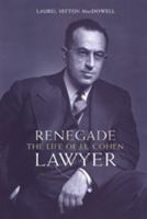 Renegade Lawyer: The Life of J.L. Cohen 0802035132 Book Cover