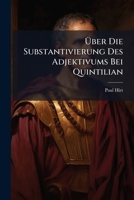 Uber Die Substantivierung Des Adjektivums Bei Quintilian 1149644680 Book Cover