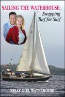 Sailing The Waterhouse; Swapping Turf for Surf (Sailing The Waterhouse) 0615774431 Book Cover