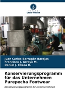 Konservierungsprogramm für das Unternehmen Purepecha Footwear: Konservierungsprogramm für ein Unternehmen (German Edition) B0CL88Y9BQ Book Cover