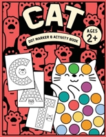 CAT dot marker and activity book: with Easy Guided big dots | For Kids, toddlers age 2 and up on preschool or Kindergarten | Coloring B091F3LK4L Book Cover