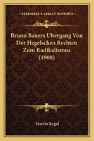 Bruno Bauers Ubergang Von Der Hegelschen Rechten Zum Radikalismus (1908) 1160050198 Book Cover