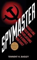 Spymaster: Startling Cold War Revelations of a Soviet KGB Chief 1626360650 Book Cover