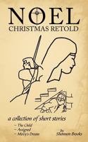 Noel: Christmas Retold 1456799363 Book Cover