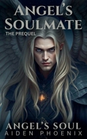 The Prequel: Angel's Soulmate (Angel's Soul) B0GSH7LZ5M Book Cover
