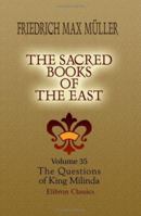 The Sacred Books of the East: Volume 35. The Questions of King Milinda 1402185928 Book Cover