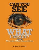 Can You See What I Mean Vol 2: The Letter A More than an Article 1483932877 Book Cover